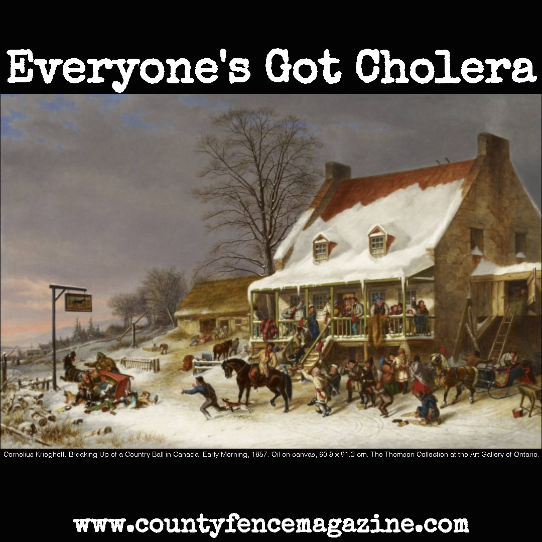 Title card for 'Everyone's Got Cholera' featuring Cornelius Krieghoff's painting 'Breaking Up of a Country Ball in Canada, Early Morning.' A chaotic classical oil painting of a rural Canadian pub in 1857 as the sun rises on an ongoing overnight party.